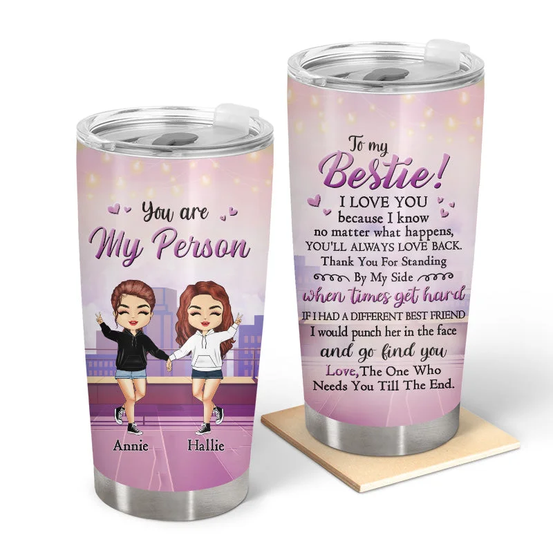 You Are My Person - Gift For Sisters And Best Friends - Personalized Custom Tumbler